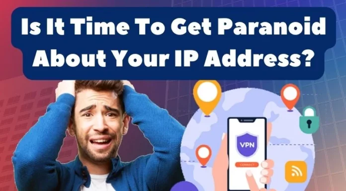 Is It Time To Get Paranoid About Your IP Address?
