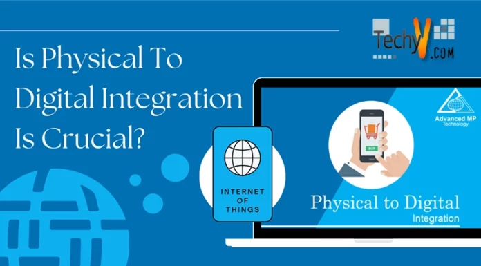 Is Physical To Digital Integration Is Crucial?