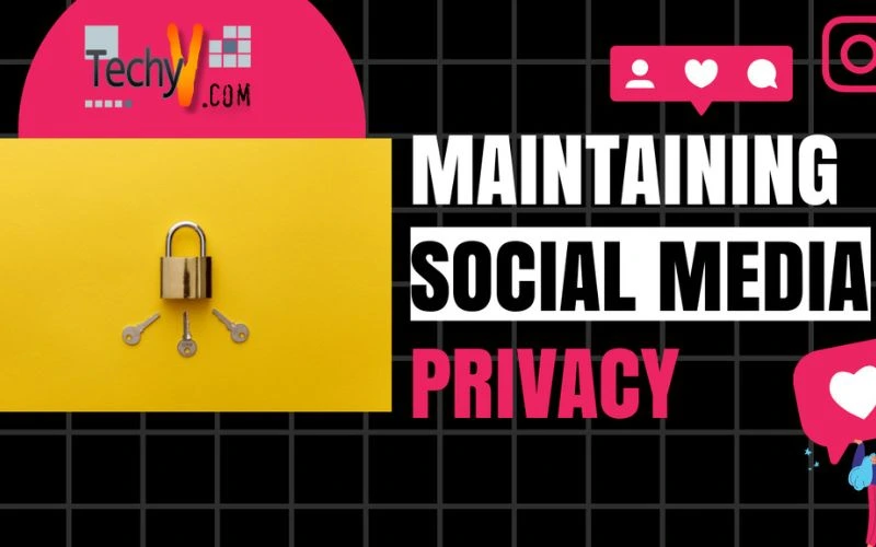 Maintaining Social Media Privacy