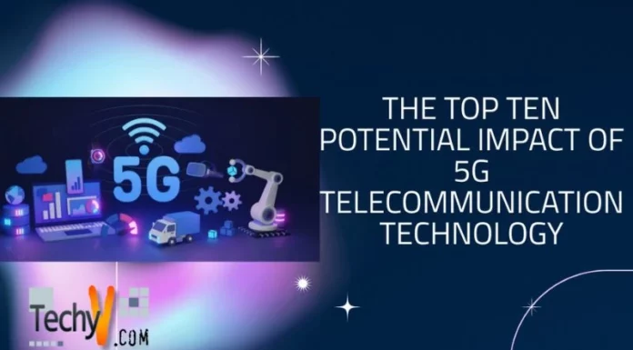 The Top Ten Potential Impact Of 5G Telecommunication Technology