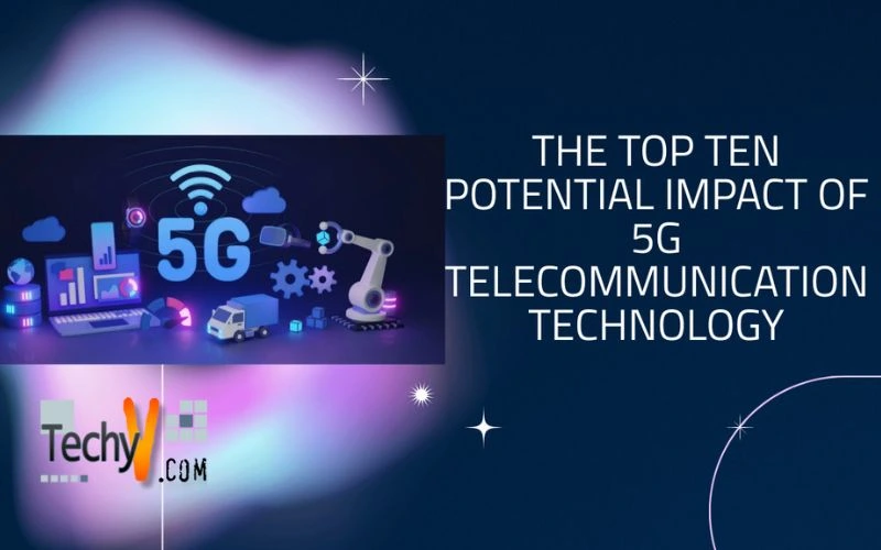 The Top Ten Potential Impact Of 5G Telecommunication Technology