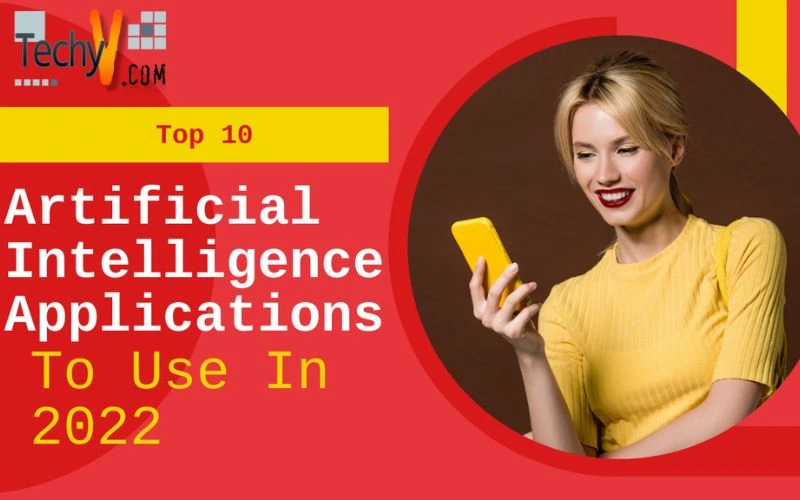 Top 10 Artificial Intelligence Applications To Use In 2022