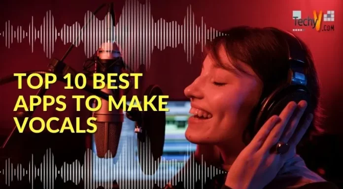 Top 10 Best Apps To Make Vocals