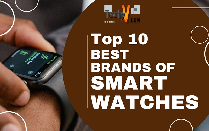 Top 10 Best Brands Of Smart Watches