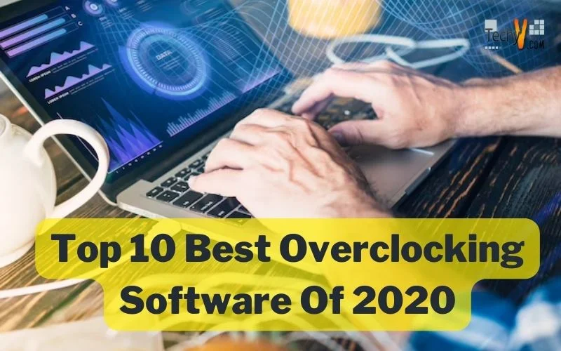 Top 10 Best Overclocking Software Of 2020