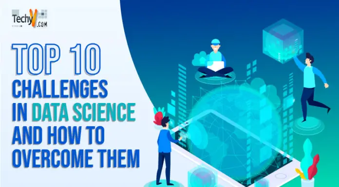 Top 10 Challenges In Data Science And How To Overcome Them