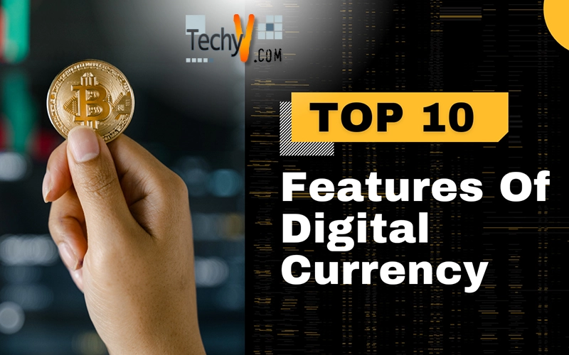 Top 10 Features Of Digital Currency