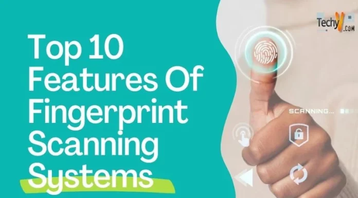 Top 10 Features Of Fingerprint Scanning Systems
