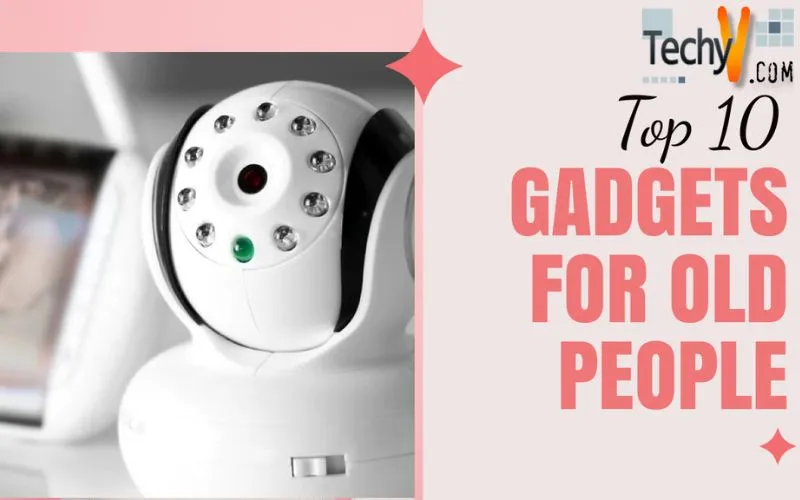 Top 10 Gadgets For Old People