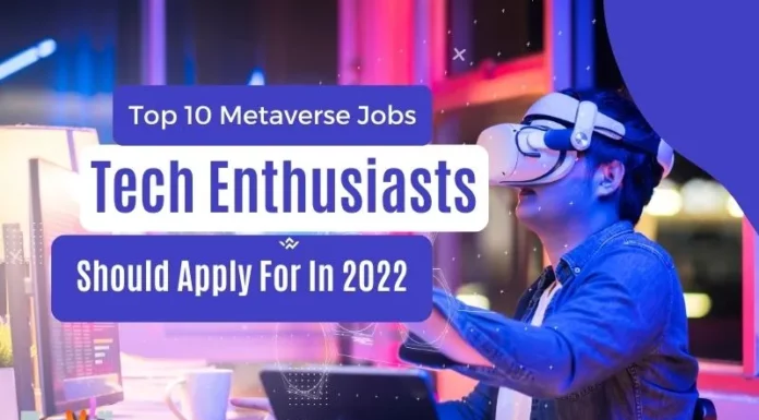 Top 10 Metaverse Jobs Tech Enthusiasts Should Apply For In 2022