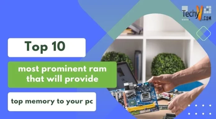 Top 10 Most Prominent RAM That Will Provide Top Memory To Your PC