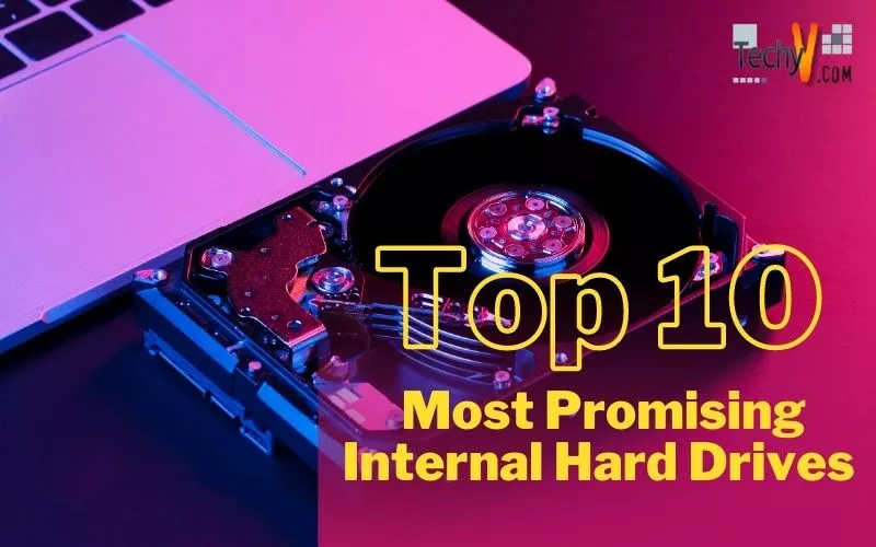 Top 10 Most Promising Internal Hard Drives