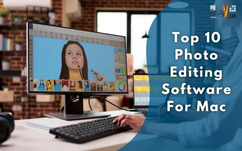 Top 10 Photo Editing Softwares For Mac