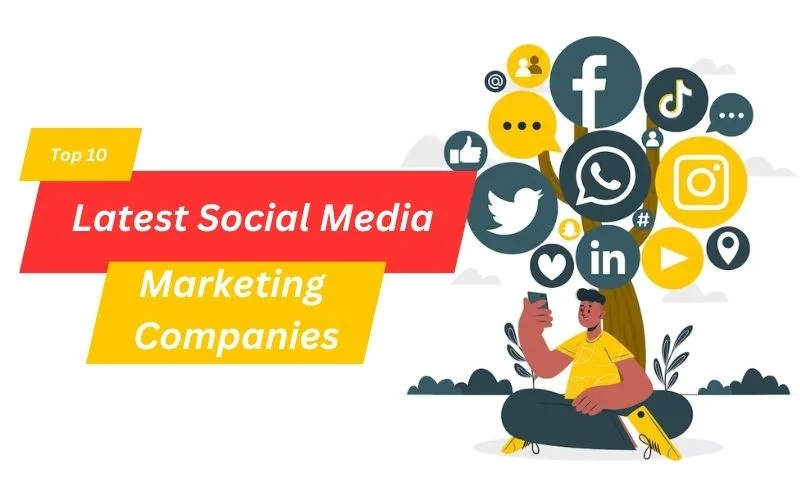 Top 10 Latest Social Media Marketing Companies