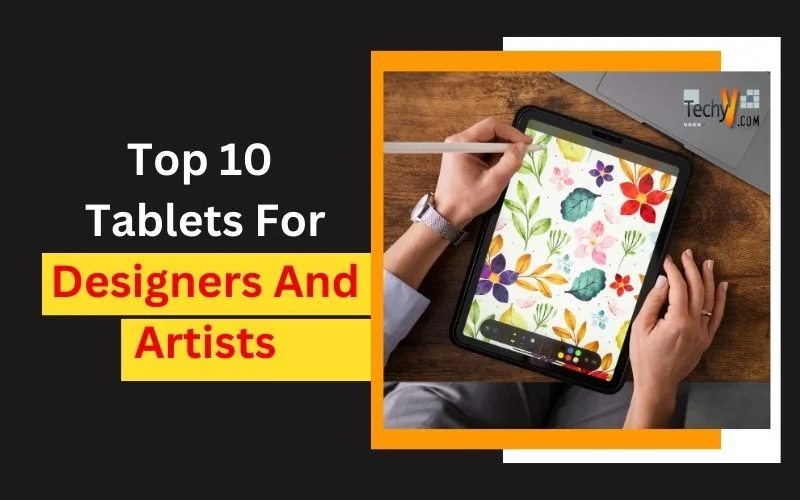 Top 10 Tablets For Designers And Artists