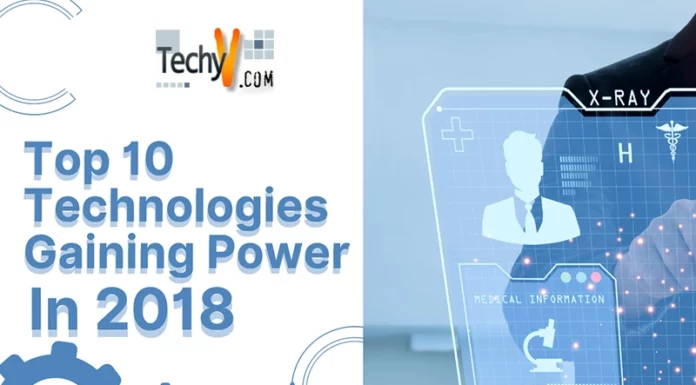 Top 10 Technologies Gaining Power In 2018