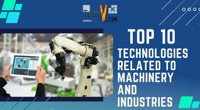 Top 10 Technologies Related To Machinery And Industries