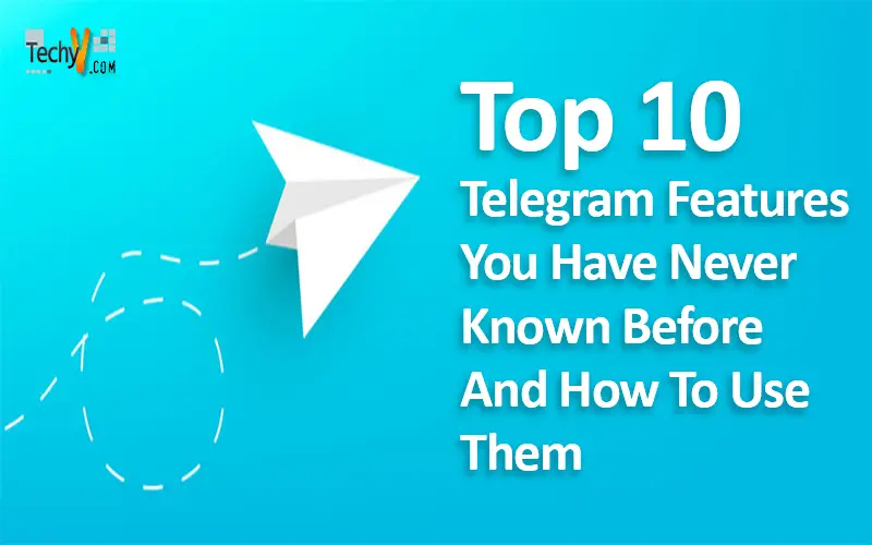 Top 10 Telegram Features You Have Never Known Before And How To Use Them