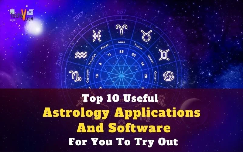 Top 10 Useful Astrology Applications And Software For You To Try Out