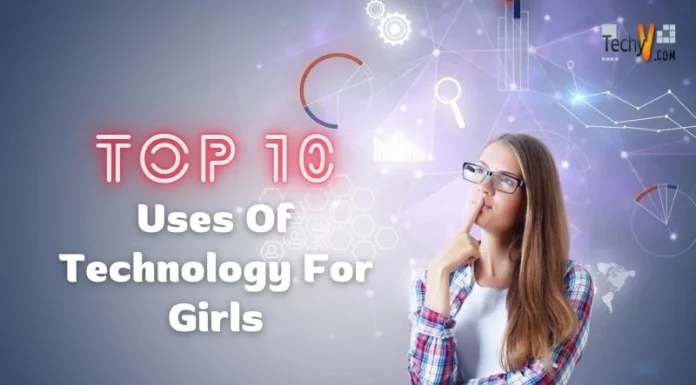 Top 10 Uses Of Technology For Girls