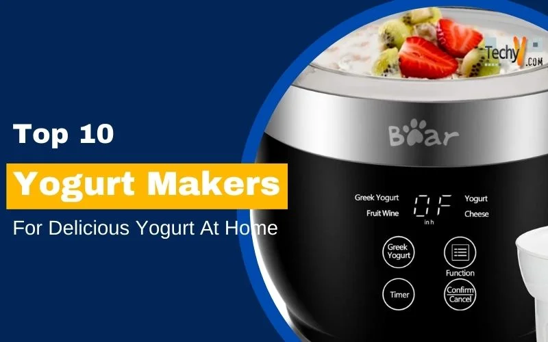 Top 10 Yogurt Makers For Delicious Yogurt At Home