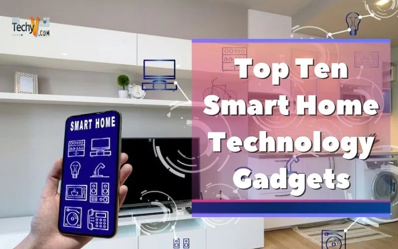 Top Ten Smart Home Technology Gadgets