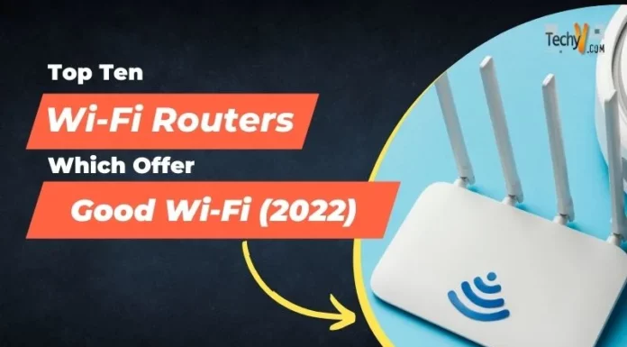 Top Ten Wi-Fi Routers Which Offer Good Wi-Fi (2022)