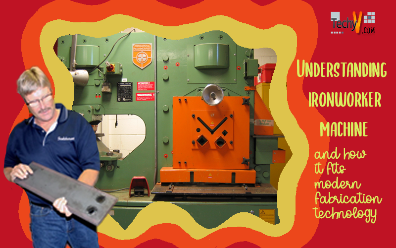 Understanding The Ironworker Machine And How It Fits The Modern Fabrication Technology
