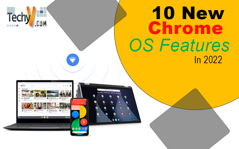 10 New Chrome OS Features In 2022