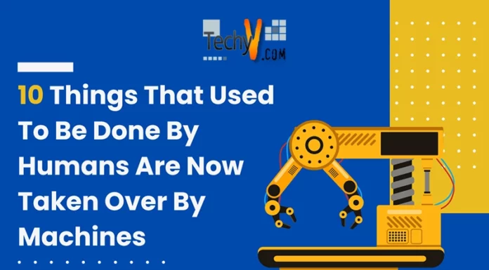 10 Things That Used To Be Done By Humans Are Now Taken Over By Machines