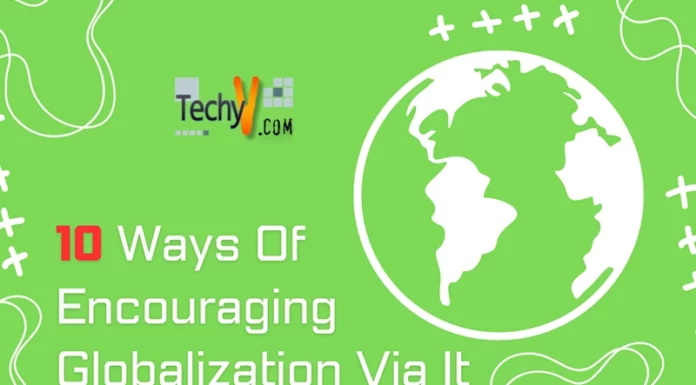 10 Ways Of Encouraging Globalization Via It