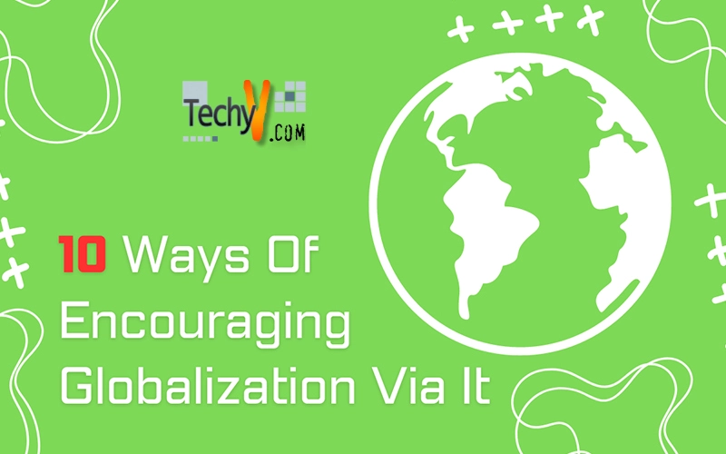 10 Ways Of Encouraging Globalization Via It
