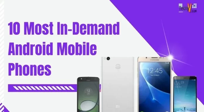 10 Most In-Demand Android Mobile Phones