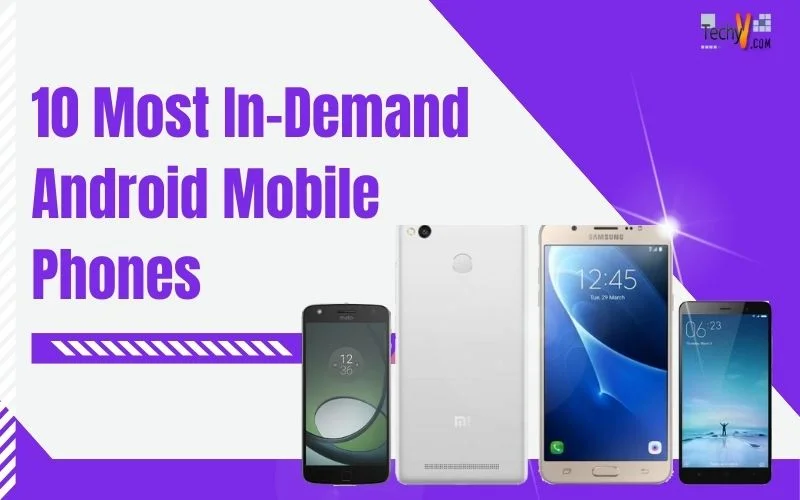 10 Most In-Demand Android Mobile Phones