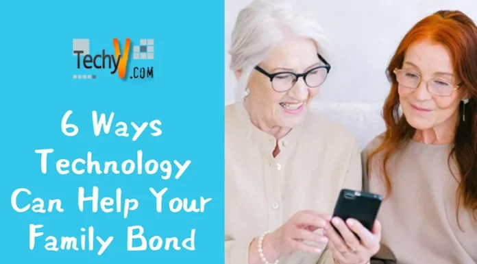  6 Ways Technology Can Help Your Family Bond