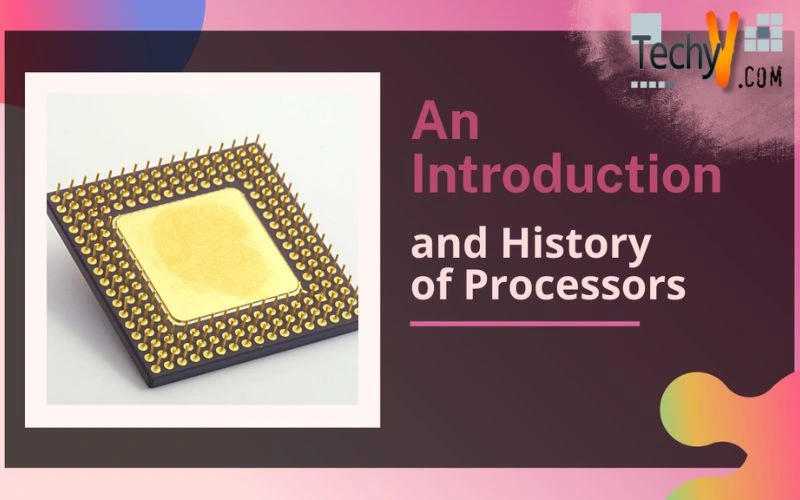 An Introduction and History of Processors