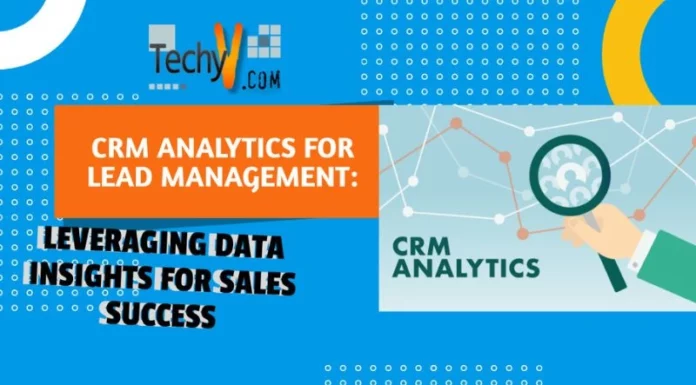 CRM Analytics For Lead Management: Leveraging Data Insights For Sales Success