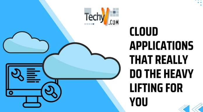 Cloud applications that really do the heavy lifting for you