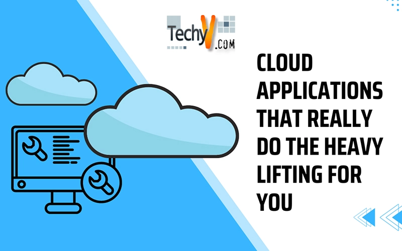 Cloud applications that really do the heavy lifting for you