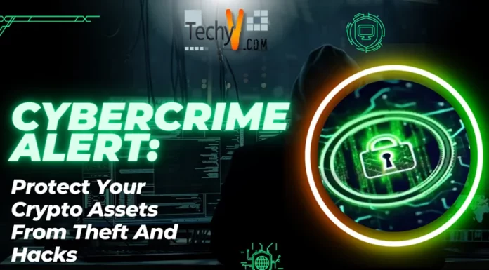 Cybercrime Alert: Protect Your Crypto Assets From Theft And Hacks