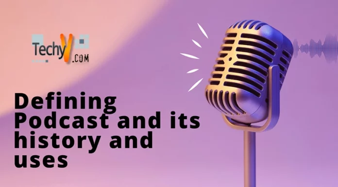 Defining Podcast and its history and uses