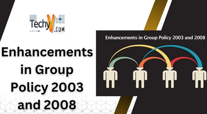 Enhancements in Group Policy 2003 and 2008