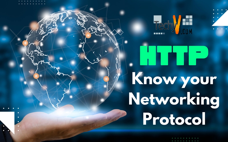 HTTP: Know your Networking Protocol