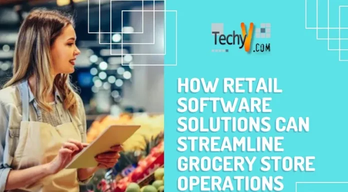 How Retail Software Solutions Can Streamline Grocery Store Operations