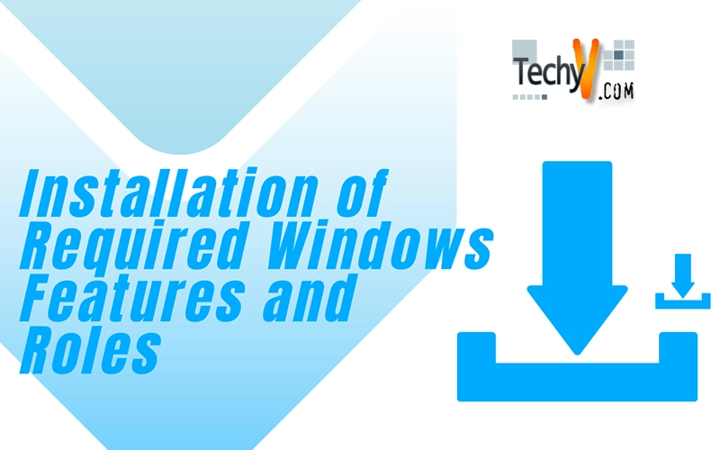 Installation of Required Windows Features and Roles