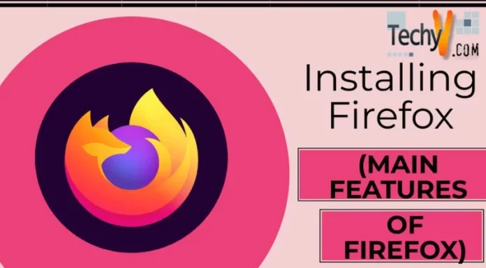 Installing Firefox (Main features of Firefox)