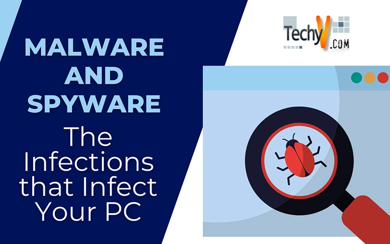 Malware and Spyware, the Infections that Infect Your PC