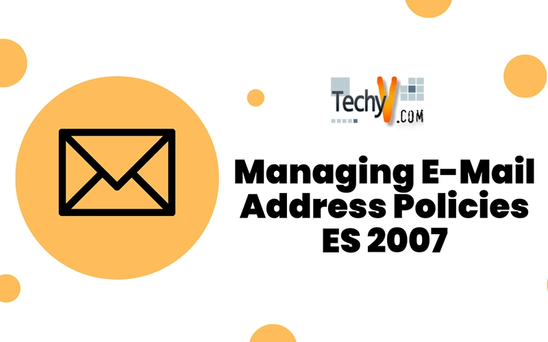 Managing E-Mail Address Policies ES 2007