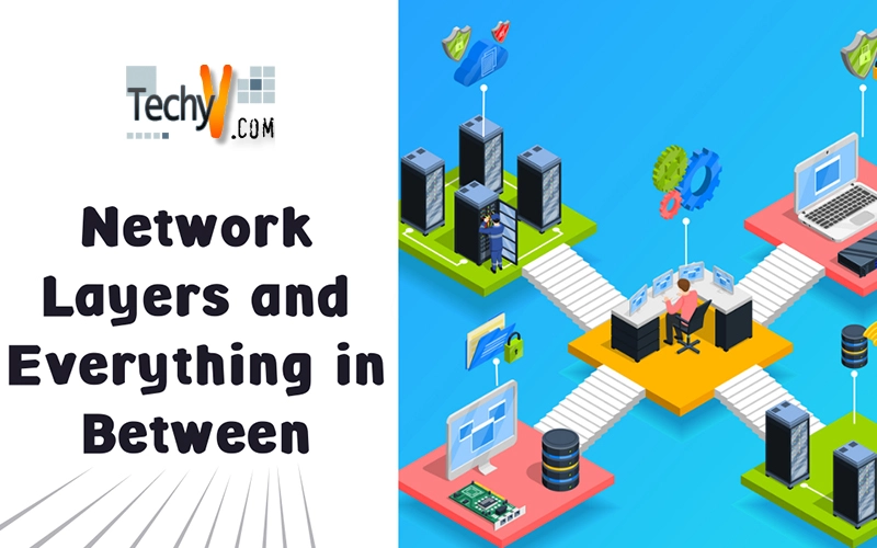 Network Layers and Everything in Between