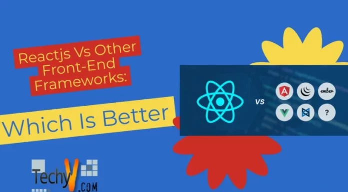 Reactjs Vs Other Front-End Frameworks: Which Is Better